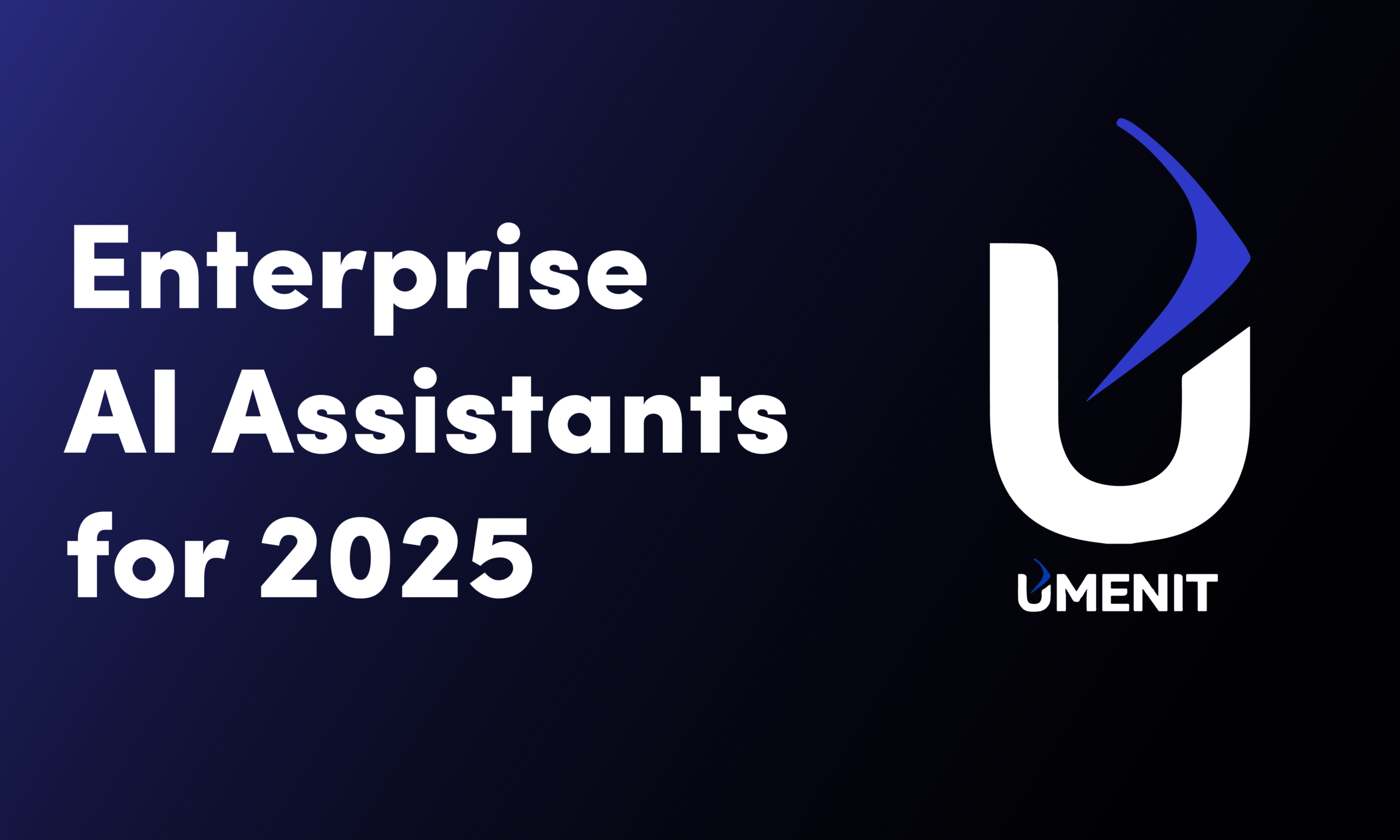 AI Assistants for Enterprises 2025